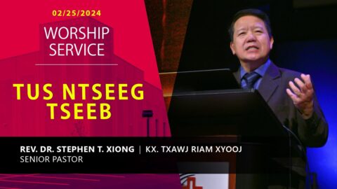 022024 || Hmong Service "Tus Ntseej Tseeb" || Kx. Txawj Riam Xyooj