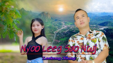 Leeg Nyob Sab Ntuj Music Video  By Leekong Xiong.  Nkauj Kho Siab
