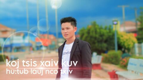 koj tsis xaiv kuv  Music Video By Tub Lauj: Nkauj Hmoob