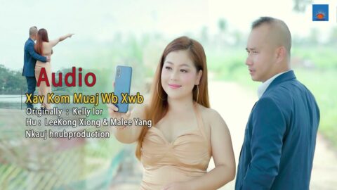 Xav Kom Muaj Wb Xwb Audio By Leekong Xiong & Malee Yang