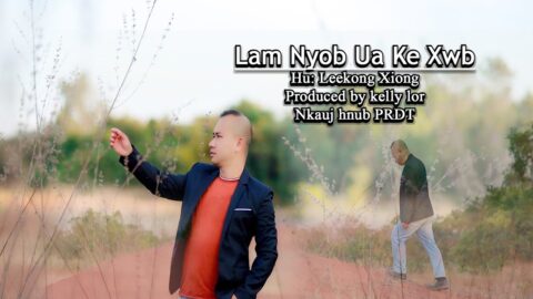 Lam nyob ua ke xwb MV By Leekong Xiong New Song