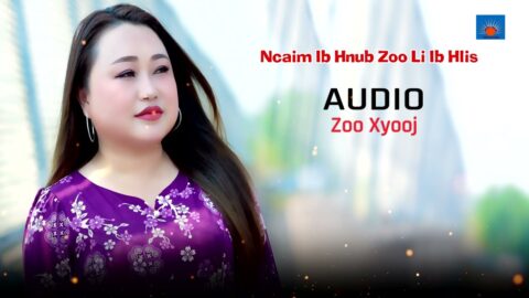 ncaim 1 hnub zoo li 1 hlis  Audio  by Zoo Xyooj nkauj tawm tshiab